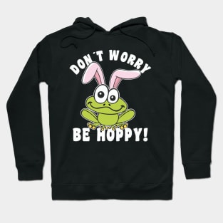 Easter Frog With Easter Bunny Ears "Don´t Worry Be Hoppy" Hoodie